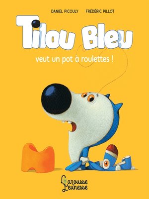 cover image of Tilou Bleu veut un pot à roulettes